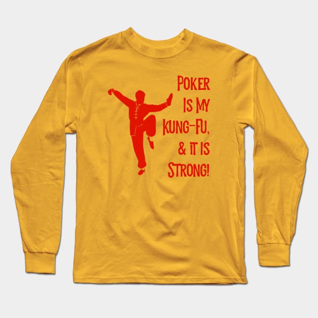 Poker Is My Kung-Fu! Long Sleeve T-Shirt by MessageOnApparel